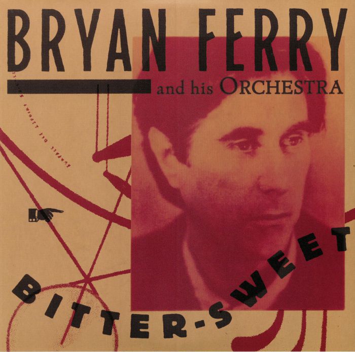 Bryan Ferry | His Orchestra Bitter Sweet