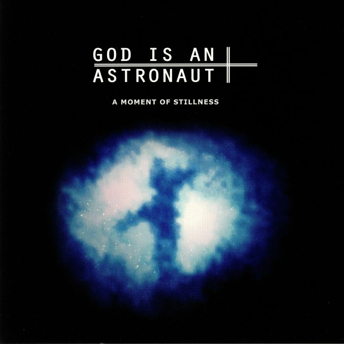 God Is An Astronaut A Moment Of Stillness