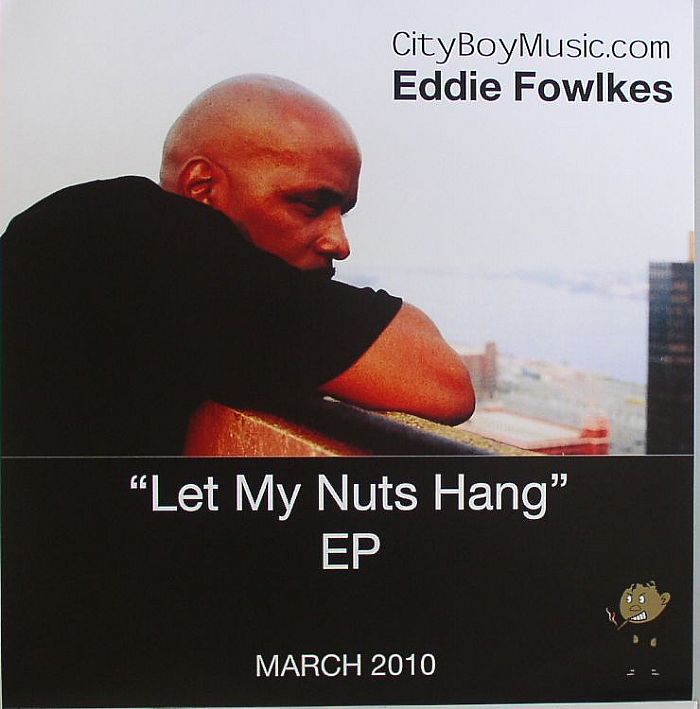 Eddie Fowlkes Let My Nuts Hang EP