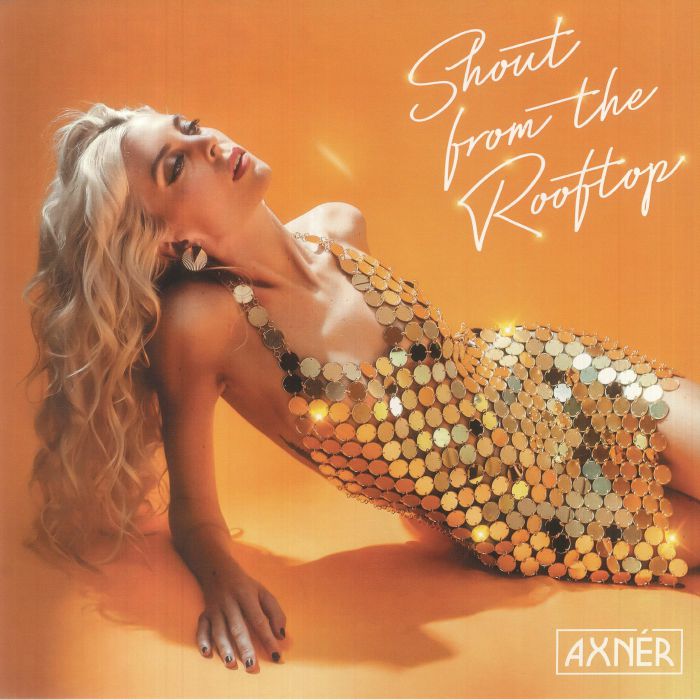 Axner Shout From The Rooftop (feat Al Kent, John Morales mixes and Kousto remix)