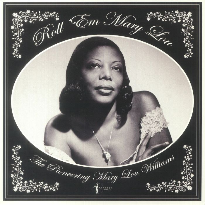 Mary Lou Williams Roll Em Mary Lou: The Pioneering Mary Lou Williams 1929 1953