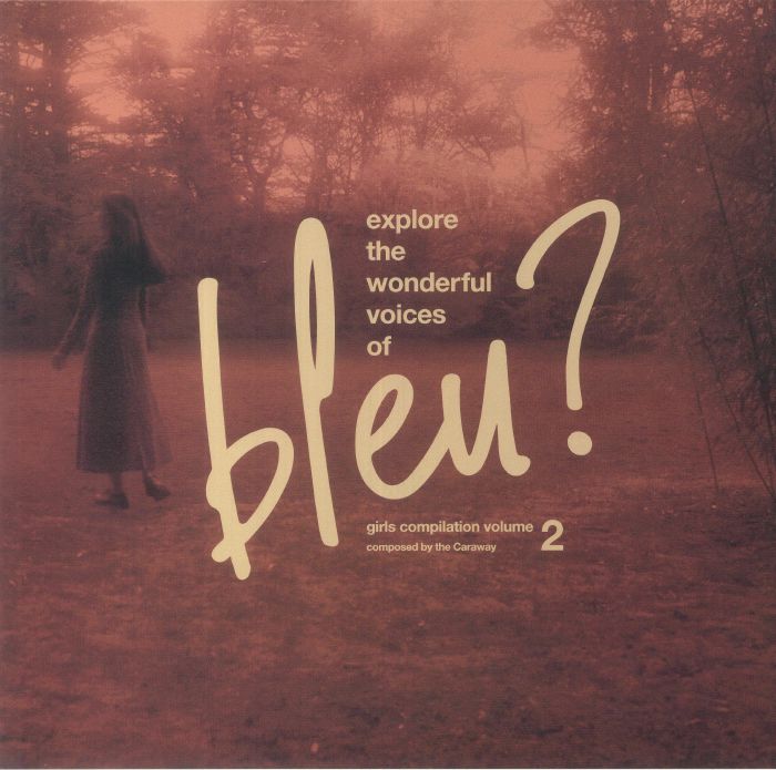 Caraway Explore The Wonderful Voices Of Bleu Girls Compilation Volume 2