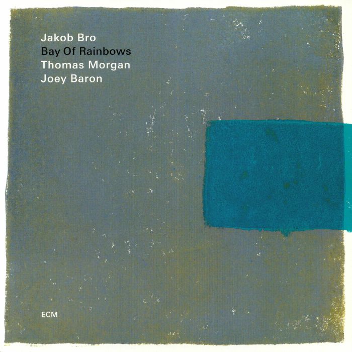 Jakob Bro | Thomas Morgan | Joey Baron Bay Of Rainbows