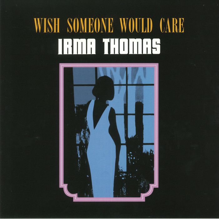Irma Thomas Wish Someone Would Care (reissue)