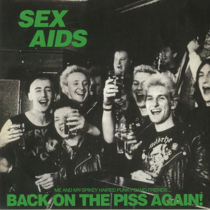 Sex Aids Back On The Piss Again!