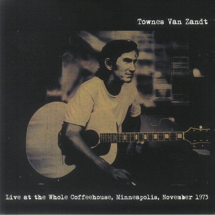Townes Van Zandt Live At The Whole Coffeehouse Minneapolis November 1973