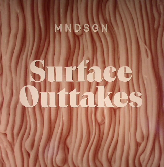 Mndsgn Surface Outtakes