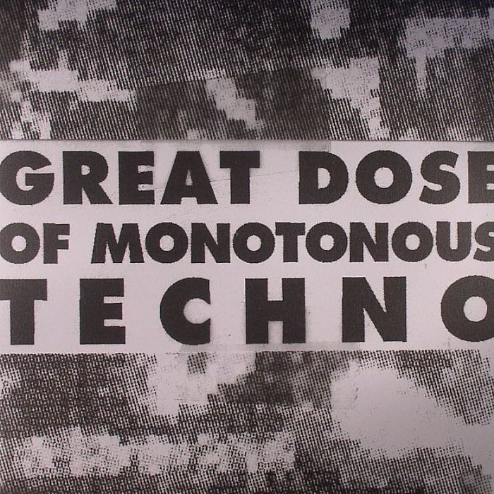 U Great Dose Of Monotonous Techno (reissue)