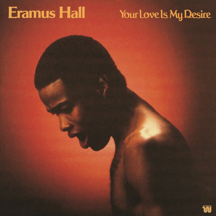 Eramus Hall Your Love Is My Desire