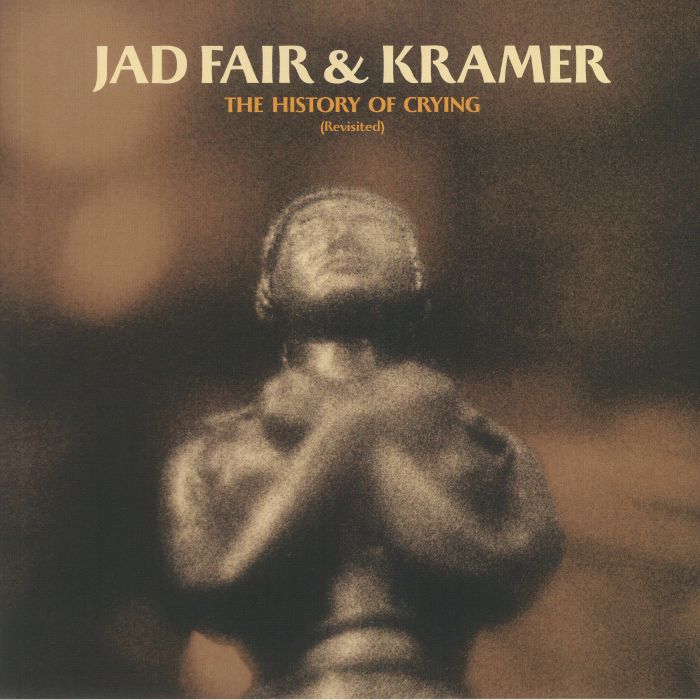 Jad Fair | Kramer The History Of Crying (Revisited)