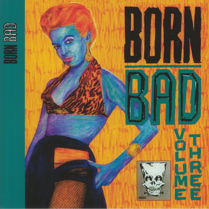 Various Artists Born Bad Volume Three