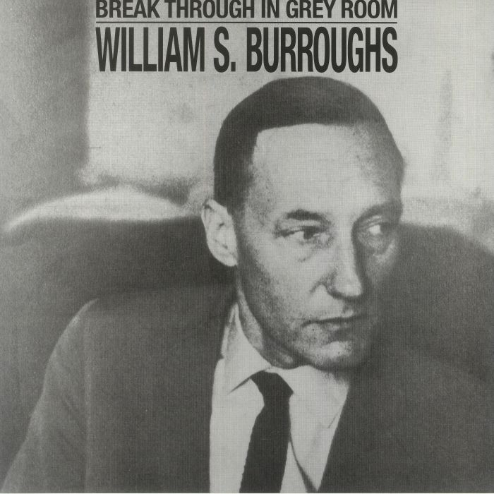 William S Burroughs – Break Through In Grey Room vinyl cover