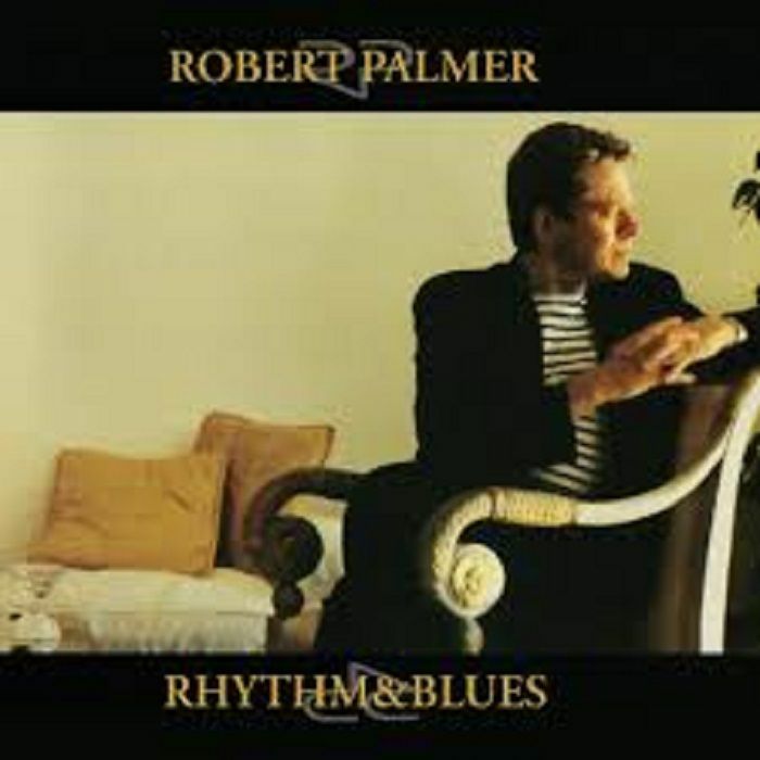 Robert Palmer Rhythm and Blues