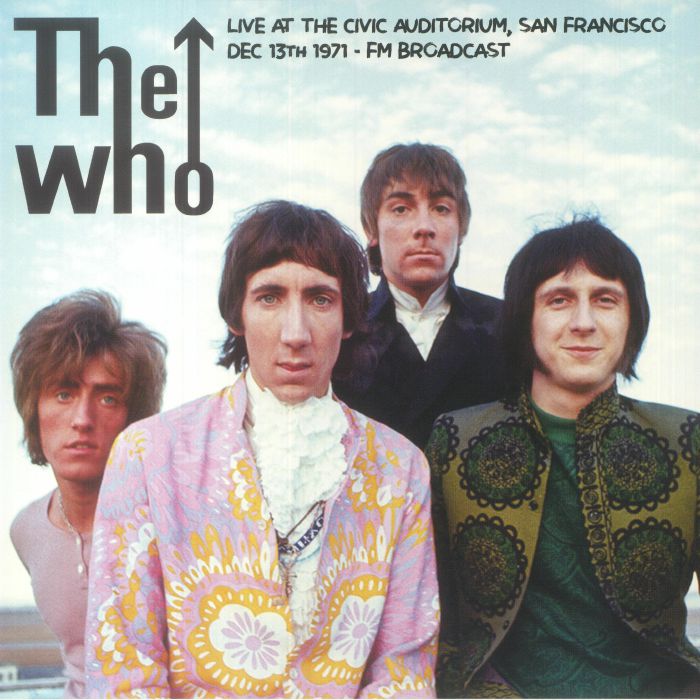 The Who Live At The Civic Auditorium: San Francisco Dec 13th 1971