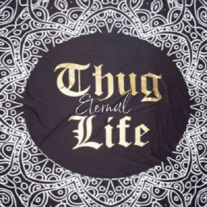 Thug Life Eternal
