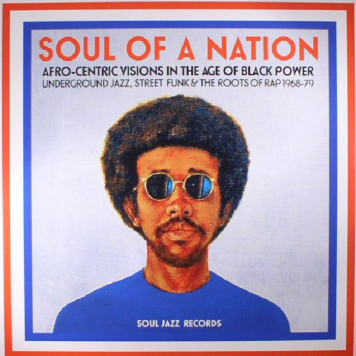 Various Artists Soul Of A Nation: Afro Centric Visions In The Age Of Black Power Underground Jazz Street Funk and The Roots Of Rap 1968 79