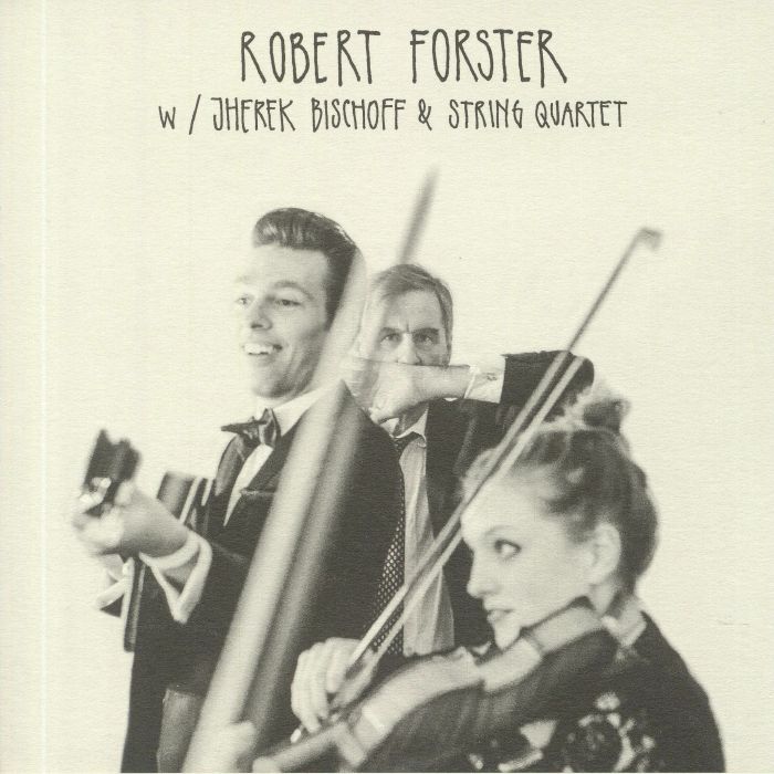 Robert Forster | Jherek Bischoff and String Quartet People Say