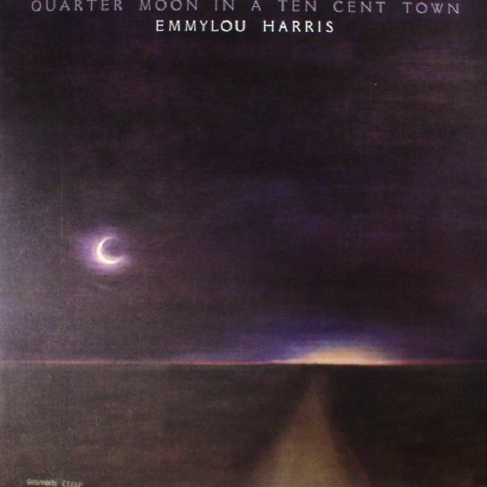 Emmylou Harris Quarter Moon In A Ten Cent Town (reissue)
