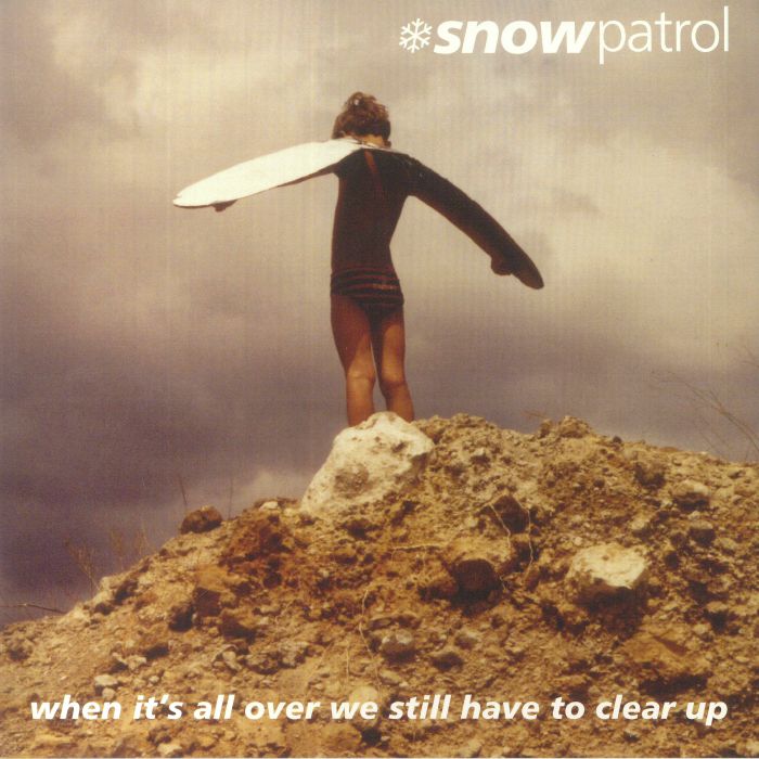 Snow Patrol When Its All Over We Still Have To Clear Up