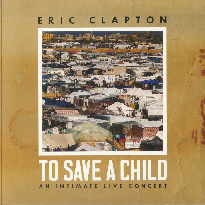 Eric Clapton To Save A Child: An Intimate Live Concert