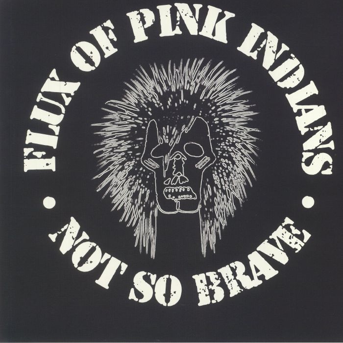 Flux Of Pink Indians Not So Brave