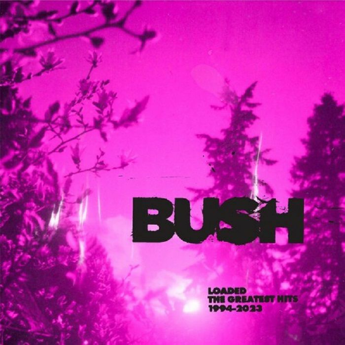 Bush Loaded: The Greatest Hits 1994 2023