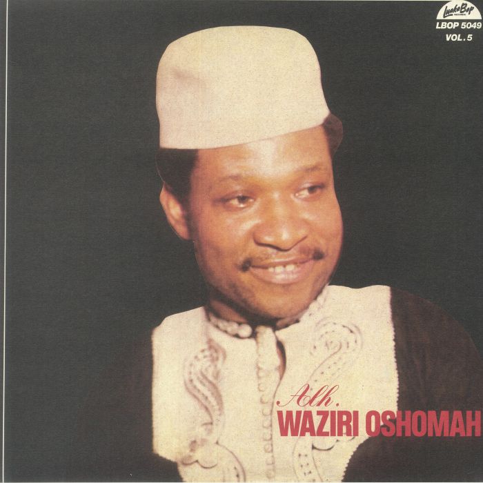 Alhaji Waziri Oshomah Vol 5