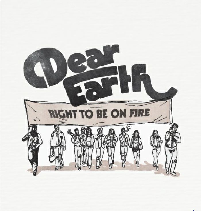Dear Earth Right To Be On Fire