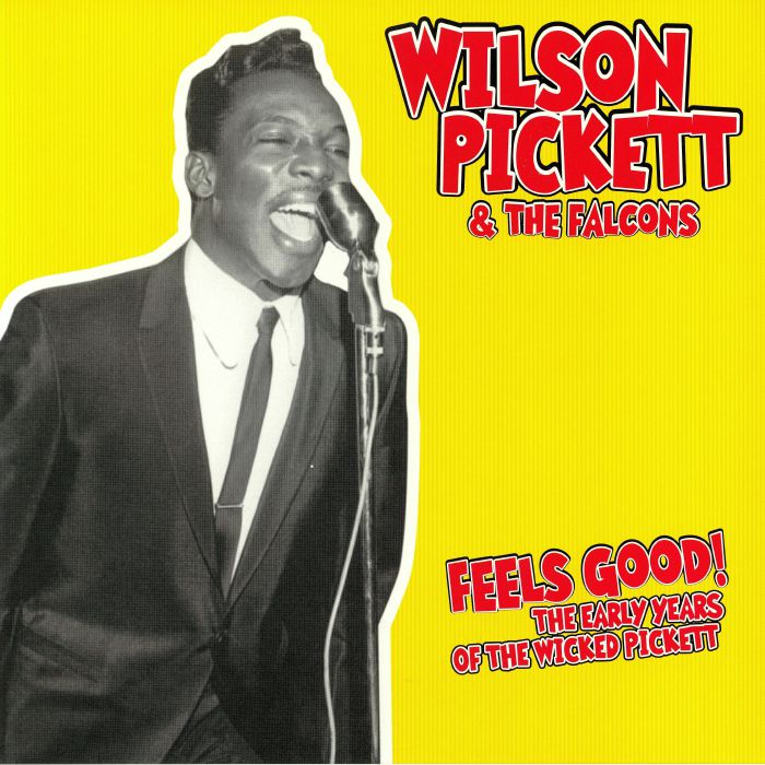 Wilson Pickett | The Falcons Feels Good: The Early Years Of The Wicked Pickett