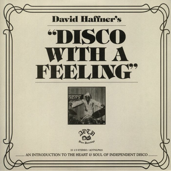 David Haffner Disco With A Feeling: An Introduction To The Heart and Soul Of Independent Disco