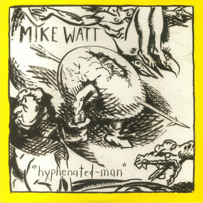 Mike Watt Hyphenated Man