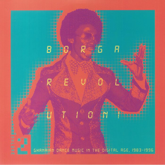 Various Artists Borga Revolution! Volume 2: Ghanian Dance Music In The Digital Age 1983 1996