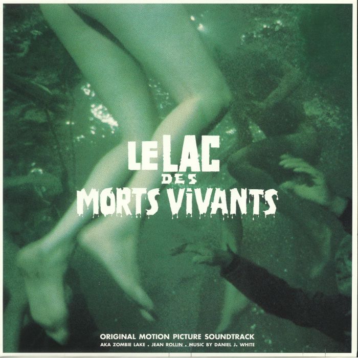 Daniel J White Le Lac Des Morts Vivants aka Zombie Lake (Soundtrack)