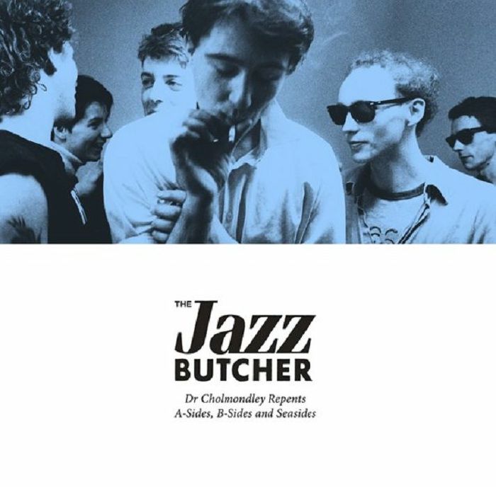 The Jazz Butcher Dr Cholmondley Repents: A Sides B Sides and Seasides (Record Store Day RSD 2023)