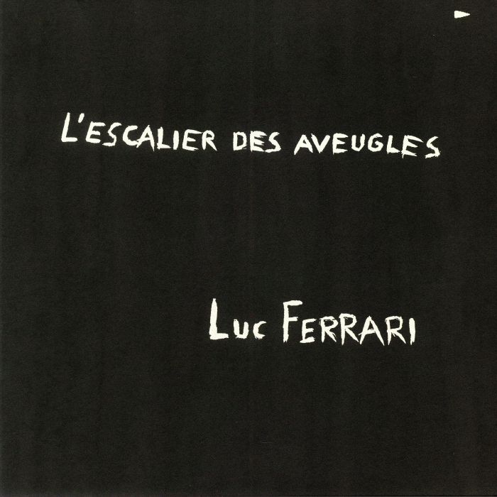 Luc Ferrari LEscalier Des Aveugles