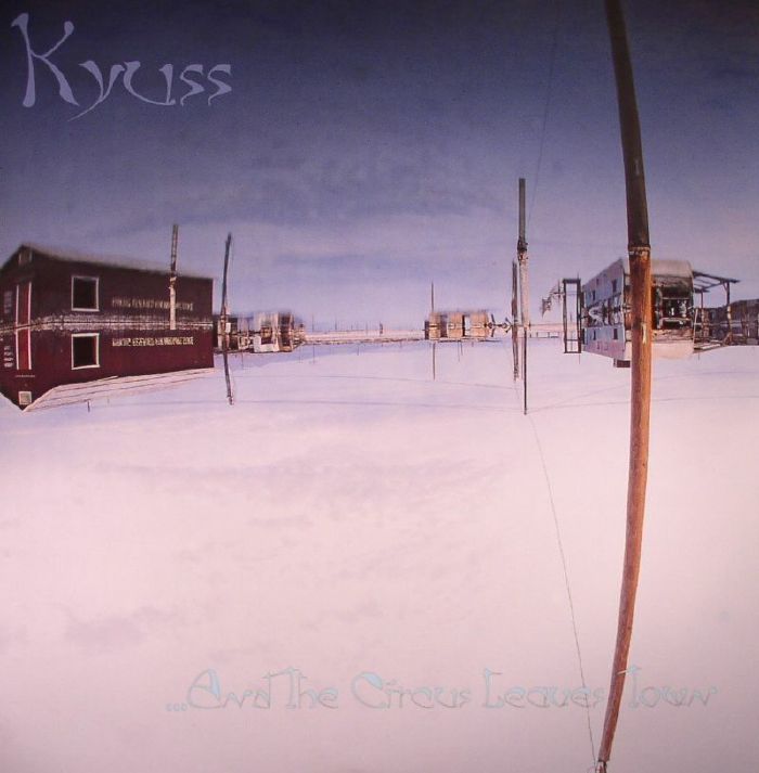 Kyuss And The Circus Leaves Town