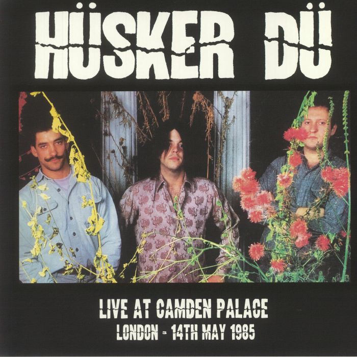 Husker Du Live At Camden Palace: London 14th May 1985