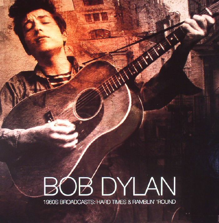 Bob Dylan 1960s Broadcasts: Hard Times and Ramblin Round