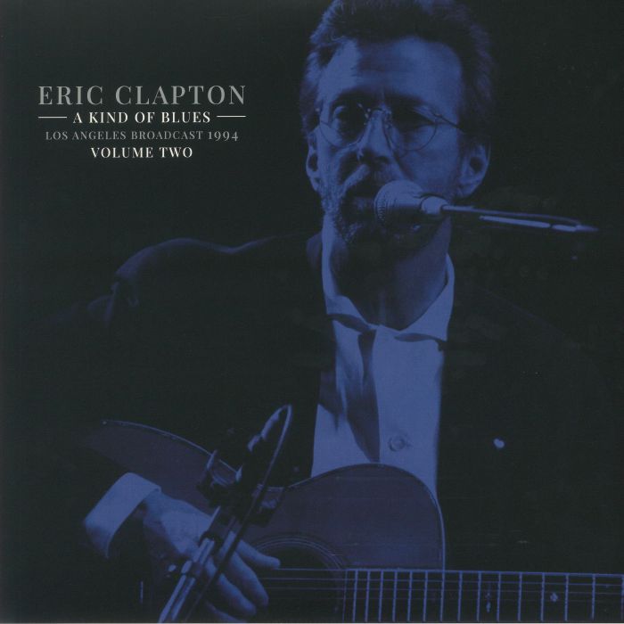 Eric Clapton A Kind Of Blues: Los Angeles Broadcast 1994 Volume Two
