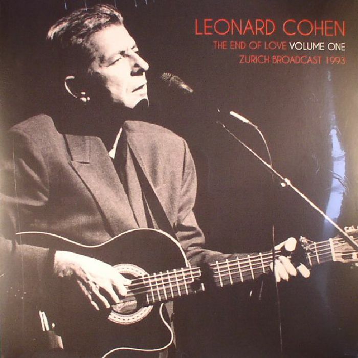 Leonard Cohen The End Of Love Volume One: Zurich Broadcast 1993