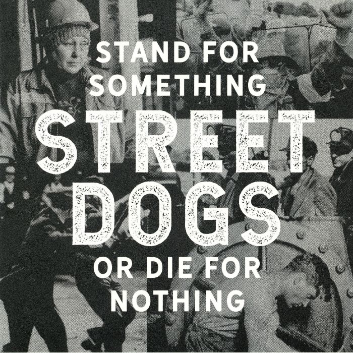 Street Dogs Stand For Something Or Die For Nothing