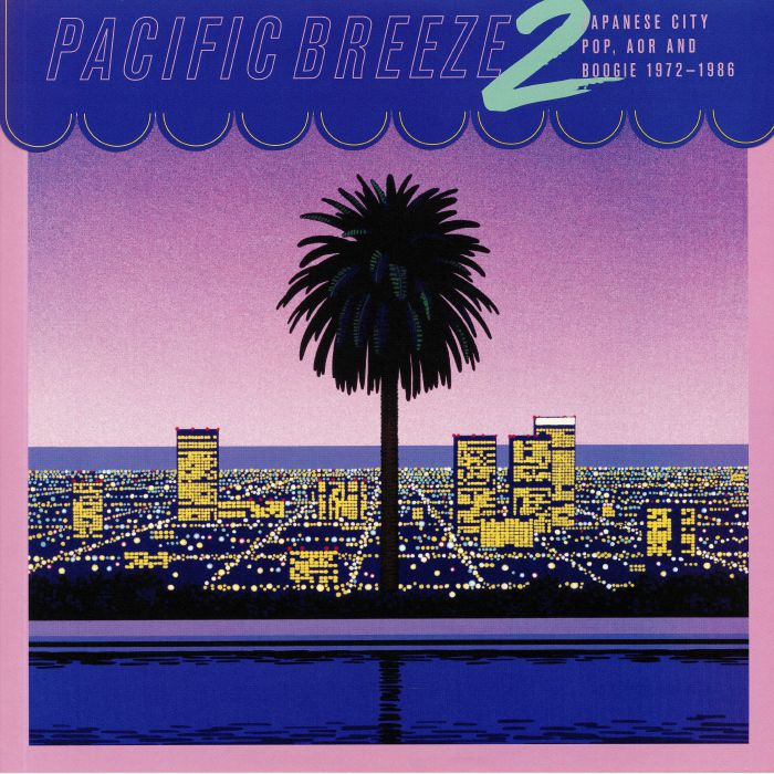 Various Artists Pacific Breeze 2: Japanese City Pop AOR and Boogie 1972 1986
