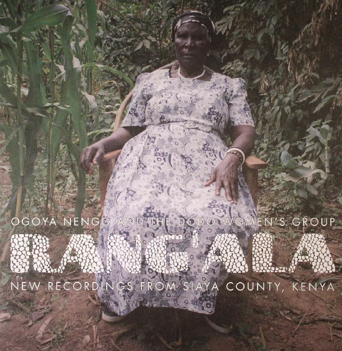 Rangala New Recordings From Siaya County Kenya: Ogoya Nengo and The Dodo Womens Group