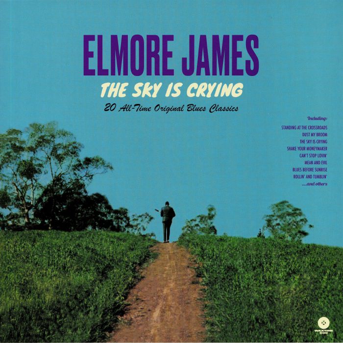 Elmore James The Sky Is Crying: 20 All Time Original Blues Classics