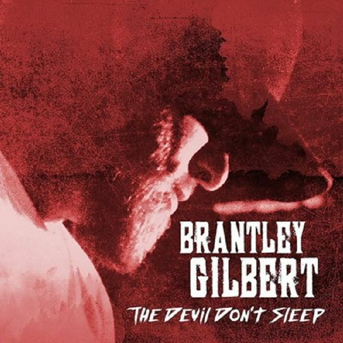 Brantley Gilbert The Devil Dont Sleep