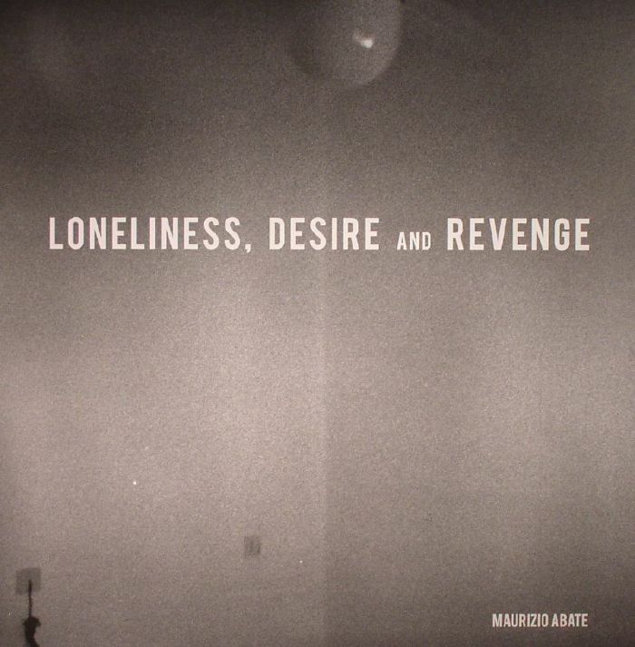 Maurizio Abate Loneliness Desire and Revenge