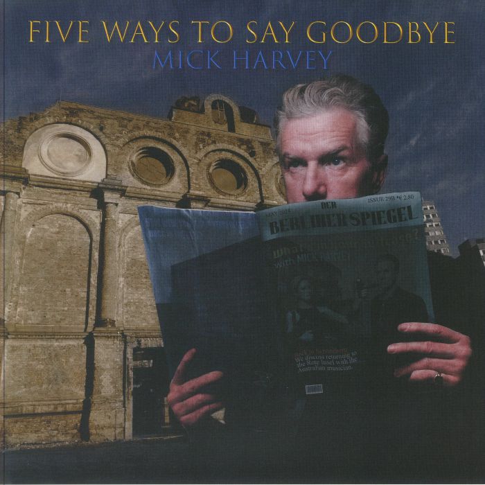Mick Harvey Five Ways To Say Goodbye