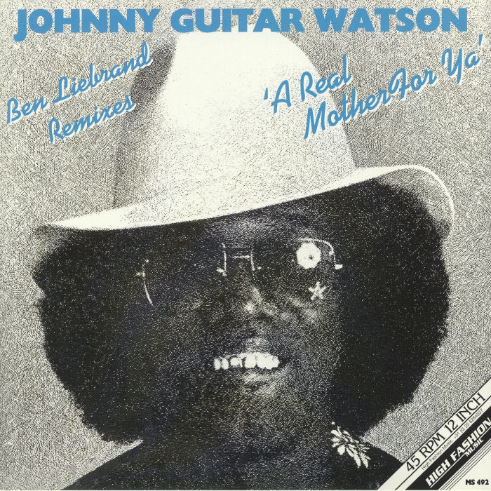 Johnny Guitar Watson A Real Mother For Ya (remixes)