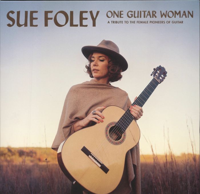 Sue Foley One Guitar Woman: A Tribute To The Female Pioneers Of Guitar