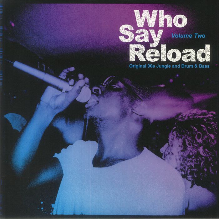 Various Artists Who Say Reload Volume Two: Original 90s Jungle and Drum and Bass